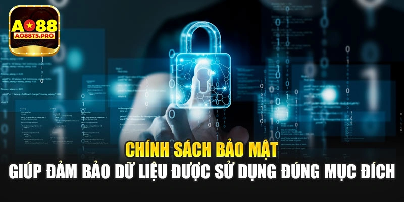 Chính sách bảo mật đảm bảo dữ liệu đúng mục đích