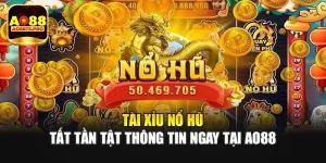 Tài Xỉu Nổ Hũ - Tất Tần Tật Thông Tin Ngay Tại AO88