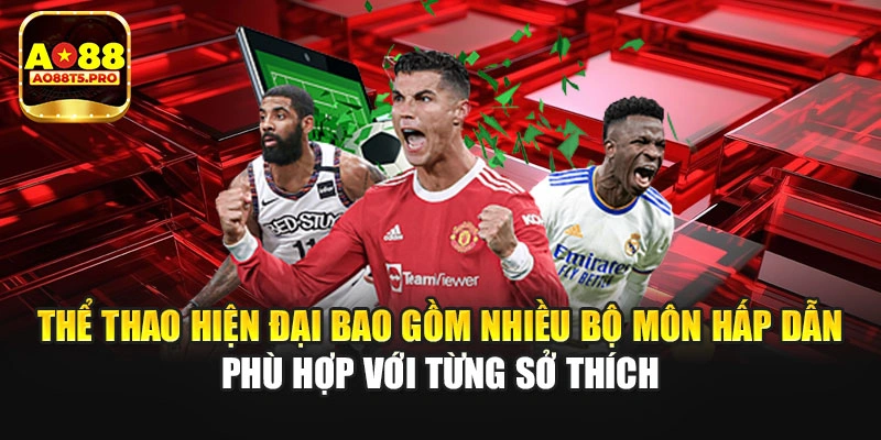 Thể thao bao gồm nhiều bộ môn hấp dẫn
