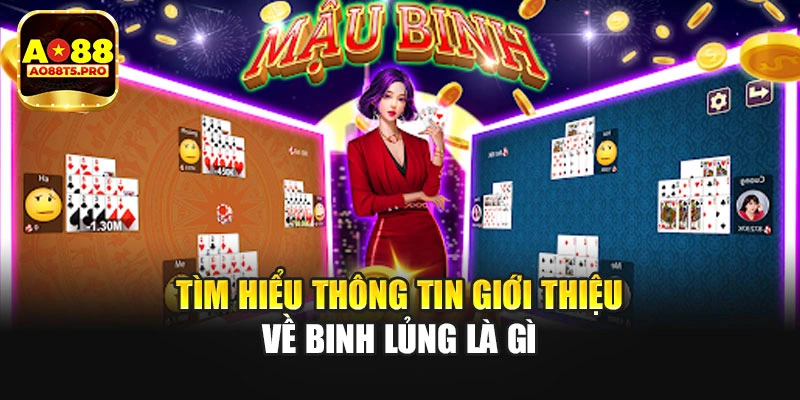 Tìm hiểu thông tin giới thiệu về binh lủng là gì