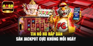 Tin Nổ Hũ Hấp Dẫn - Săn Jackpot Cực Khủng Mỗi Ngày 